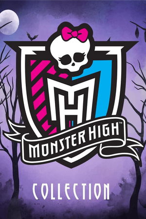 Monster High (Live-Action) Collection poster