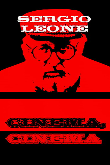 Poster for the movie «Sergio Leone: cinema, cinema»