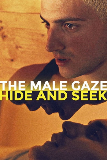 Poster for the movie «The Male Gaze: Hide and Seek»