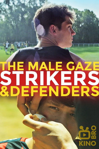 Постер к фильму «The Male Gaze: Strikers & Defenders»