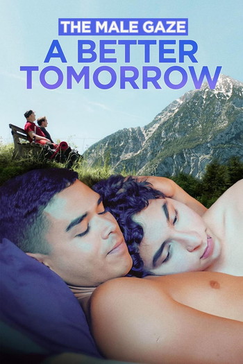 Poster for the movie «The Male Gaze: A Better Tomorrow»