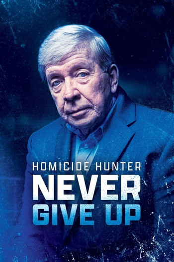 Poster for the movie «Homicide Hunter: Never Give Up»