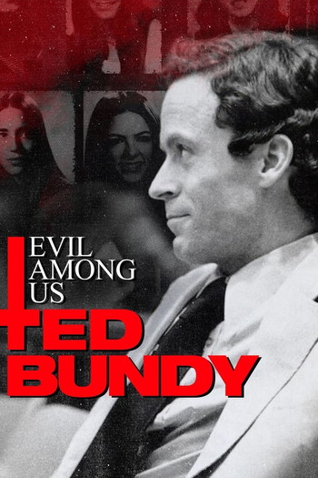 Poster for the movie «Evil Among Us: Ted Bundy»