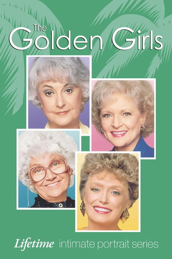 Poster for the movie «The Golden Girls: Lifetime Intimate Portrait Series»