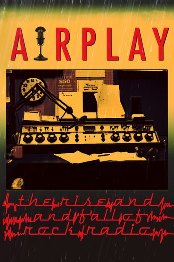 Poster for the movie «Airplay: The Rise and Fall of Rock Radio»