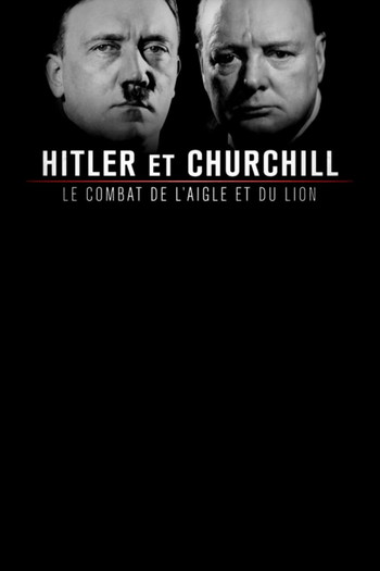 Постер к фильму «Hitler et Churchill : le combat de l'aigle et du lion»