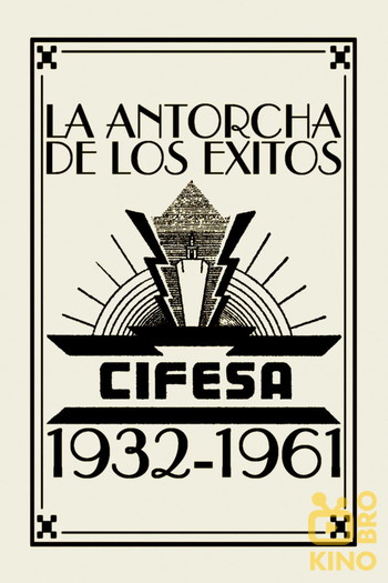 Постер к фильму «La Antorcha de los Éxitos: Cifesa (1932-1961)»