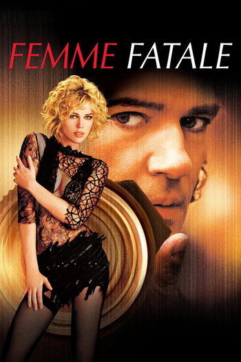 Poster for the movie «Femme Fatale»