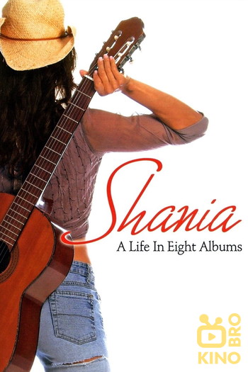 Постер к фильму «Shania A Life in Eight Albums»