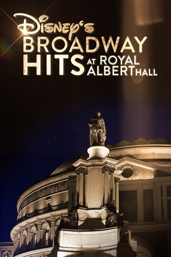 Постер к фильму «Disney's Broadway Hits at London's Royal Albert Hall»