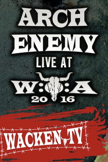 Постер к фильму «Arch Enemy - Wacken Open Air 2016»