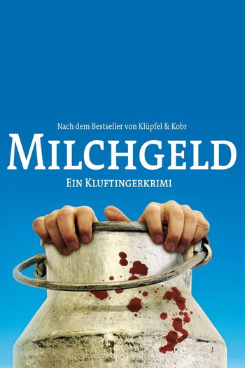 Poster for the movie «Milchgeld. Ein Kluftingerkrimi»