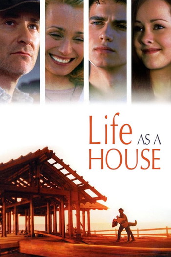 Poster for the movie «Life as a House»