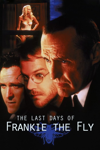 Poster for the movie «The Last Days of Frankie the Fly»