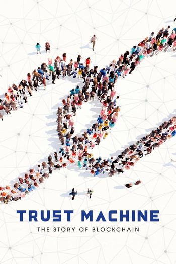 Poster for the movie «Trust Machine: The Story of Blockchain»