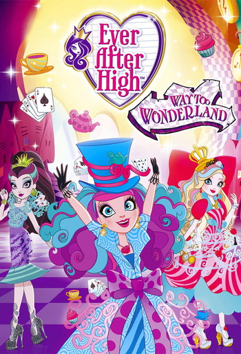 Poster for the movie «Ever After High: Way Too Wonderland»