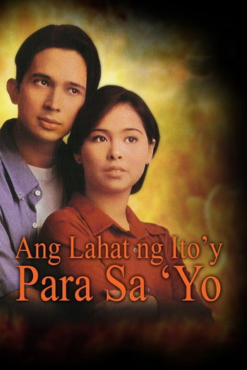 Poster for the movie «Ang Lahat ng Ito'y Para Sa'yo»