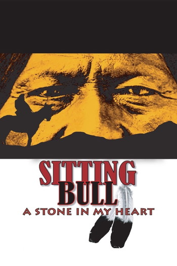 Poster for the movie «Sitting Bull: A Stone in My Heart»