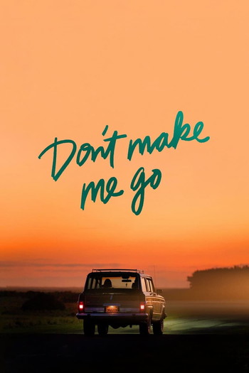 Poster for the movie «Don't Make Me Go»