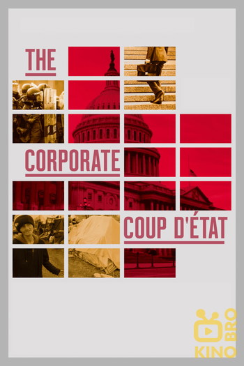 Постер до фільму «The Corporate Coup D'État»