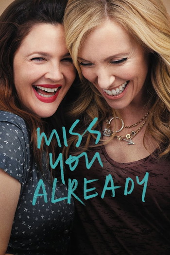 Poster for the movie «Miss You Already»