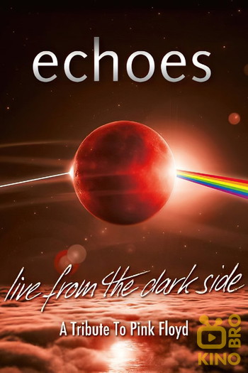 Постер к фильму «Echoes - Live From The Dark Side - A Tribute To Pink Floyd»