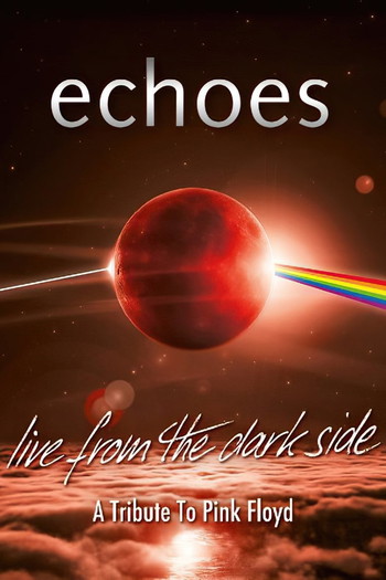 Poster for the movie «Echoes - Live From The Dark Side - A Tribute To Pink Floyd»