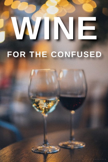 Poster for the movie «Wine for the Confused»