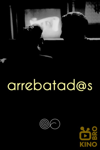 Poster for the movie «Arrebatad@s»