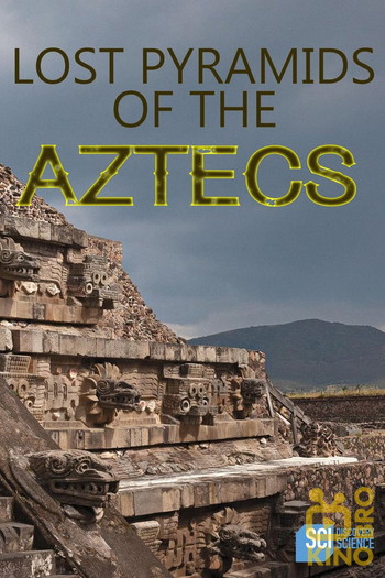 Постер к фильму «Lost Pyramids of the Aztecs»