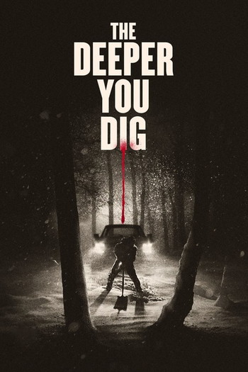 Poster for the movie «The Deeper You Dig»