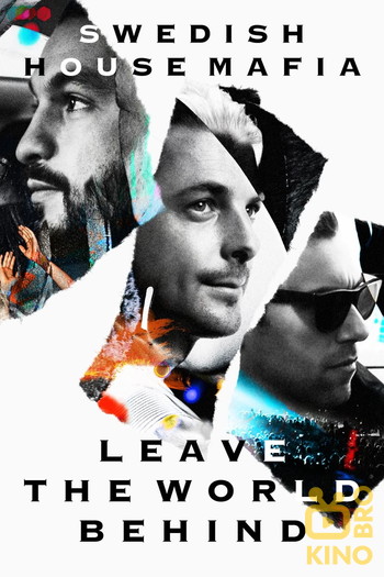 Постер до фільму «Swedish House Mafia - Leave the World Behind»