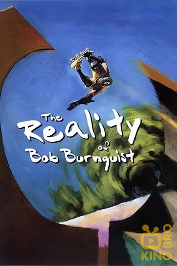 Постер до фільму «The Reality of Bob Burnquist»