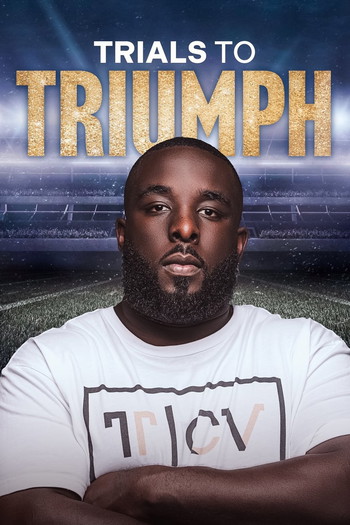 Poster for the movie «Trials To Triumph: The Documentary»