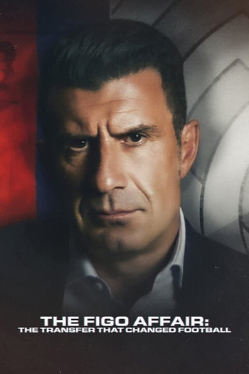 Poster for the movie «The Figo Affair: The Transfer That Changed Football»