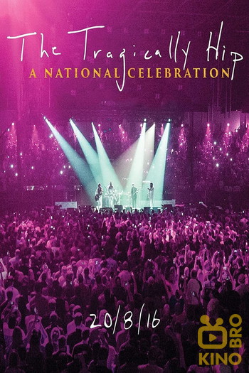 Poster for the movie «The Tragically Hip -  A National Celebration»