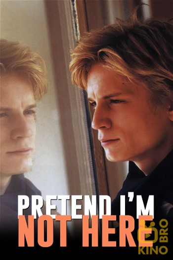 Poster for the movie «Pretend I'm Not Here»