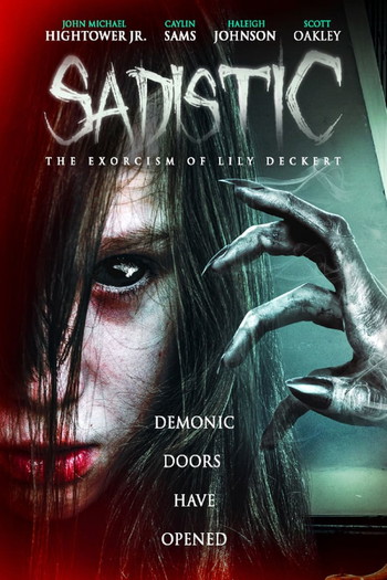 Poster for the movie «Sadistic: The Exorcism Of Lily Deckert»