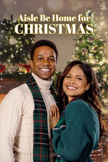 Poster for the movie «Aisle Be Home for Christmas»