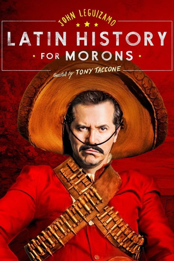 Постер до фільму «John Leguizamo's Latin History for Morons»