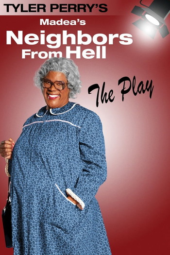 Poster for the movie «Tyler Perry's Madea's Neighbors from Hell - The Play»