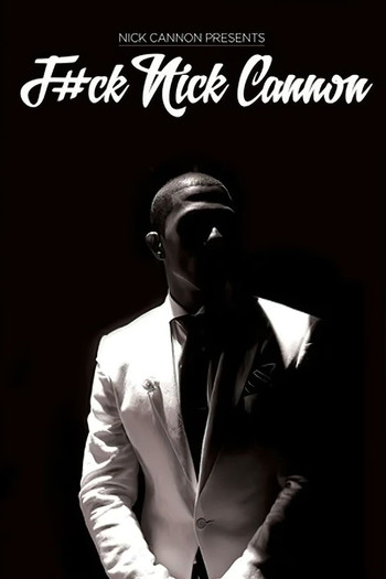 Poster for the movie «F#Ck Nick Cannon»