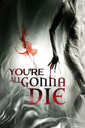 Poster for the movie «You're All Gonna Die»