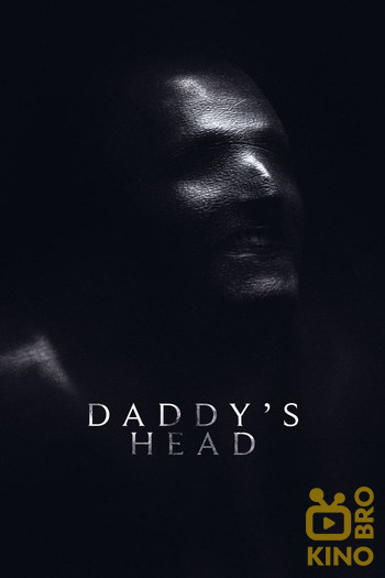 Poster for the movie «Daddy's Head»