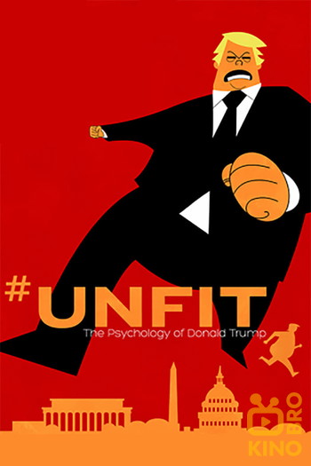 Постер к фильму «#UNFIT: The Psychology of Donald Trump»