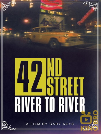 Постер до фільму «42nd Street: River to River»