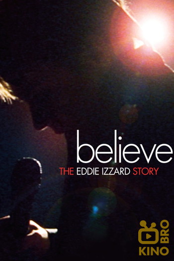 Постер к фильму «Believe: The Eddie Izzard Story»