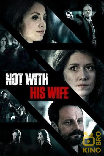 Poster for the movie «Not With His Wife»