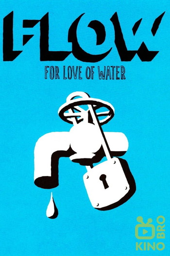 Poster for the movie «Flow: For Love of Water»