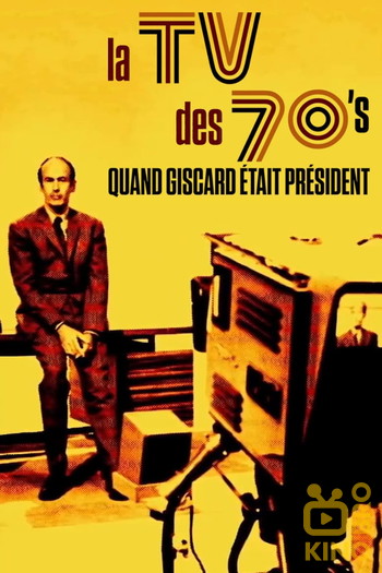 Poster for the movie «La TV des 70's : Quand Giscard était président»